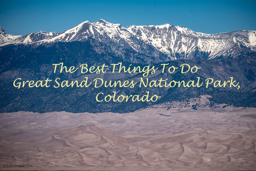 Things To Do In Great Sand Dunes National Park